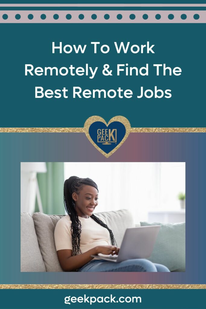 How To Work Remotely & Find The Best Remote Jobs (UPDATED) GeekPack