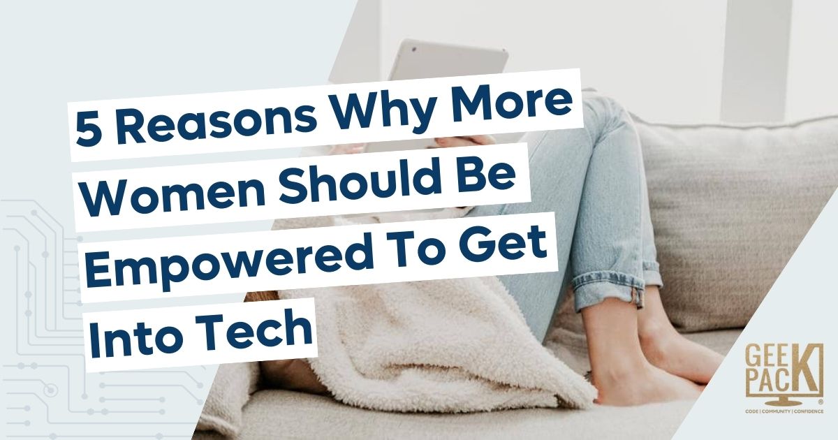 The Top 5 Reasons We Need More Women in Tech