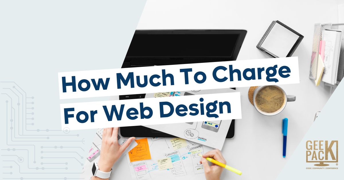 How Much To Charge For Web Design GeekPack® Code Community