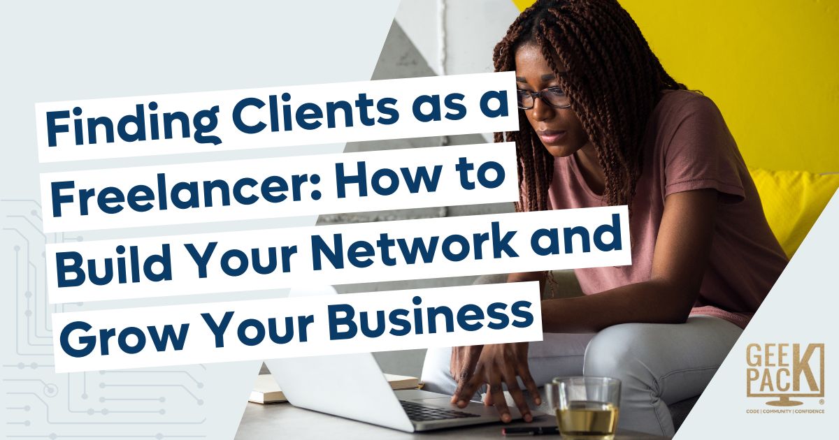 Finding Clients As A Freelancer: How To Build Your Network And Grow ...